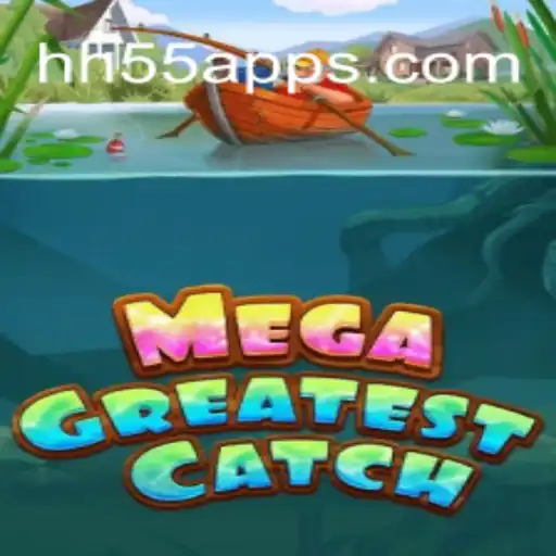 MegaGreatestCatch: The Game Revolutionizing the Gaming World with HH55